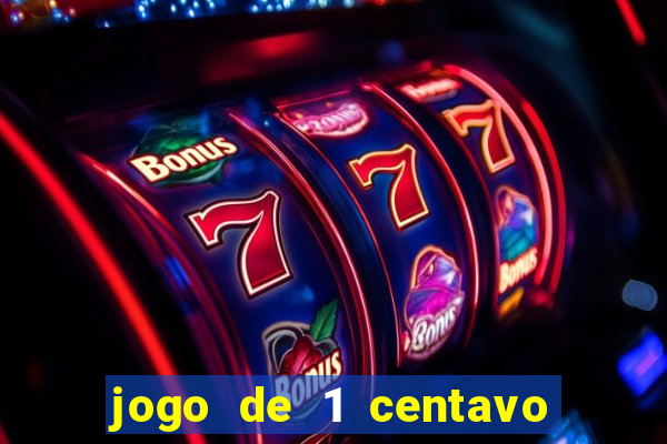 jogo de 1 centavo no esporte da sorte